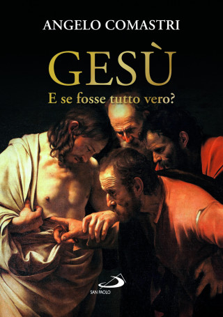 Gesù. E se fosse tutto vero? (Angelo Comastri)(Brožovaná)