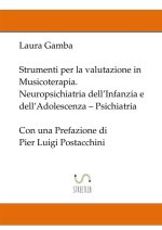 Strumenti per la valutazione in musicoterapia. Neuropsichiatria dell'infanzia e dell'adolescenza. Psichiatria