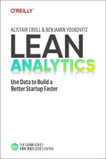 Lean Analytics – Use Data to Build a Better Startup Faster