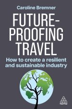 Future–proofing Travel – How to Create a Resilient and Sustainable Industry