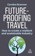 Future–proofing Travel – How to Create a Resilient and Sustainable Industry