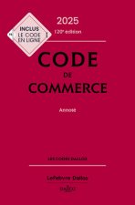 Code de commerce 2025, annoté. 120e éd.