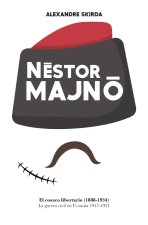 NESTOR MAJNO. EL COSACO LIBERTARIO (1888-1934).