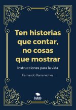Ten historias que contar, no cosas que mostrar