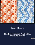 THE LOST PIBROCH AND OTHER SHEILING STOR
