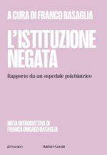 istituzione negata. Rapporto da un ospedale psichiatrico