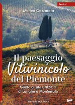 paesaggio Vitivinicolo del Piemonte. Guida al sito UNESCO di Langhe e Monferrato