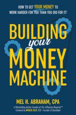 BUILDING YOUR MONEY MACHINE