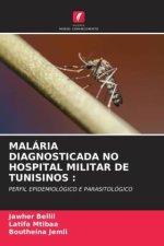 MALÁRIA DIAGNOSTICADA NO HOSPITAL MILITAR DE TUNISINOS :