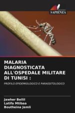 MALARIA DIAGNOSTICATA ALL'OSPEDALE MILITARE DI TUNISI :