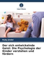 Der sich entwickelnde Geist: Die Psychologie der Kinder verstehen und fördern