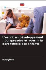 L'esprit en développement : Comprendre et nourrir la psychologie des enfants