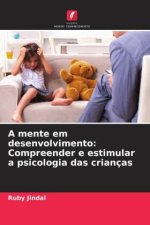 A mente em desenvolvimento: Compreender e estimular a psicologia das crianças