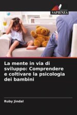 La mente in via di sviluppo: Comprendere e coltivare la psicologia dei bambini
