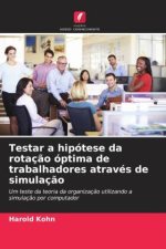 Testar a hipótese da rotação óptima de trabalhadores através de simulação