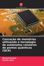 Conceção de memórias utilizando a tecnologia de autómatos celulares de pontos quânticos (QCA)