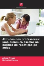 Atitudes dos professores; uma dinâmica escolar na política de repetição de aulas