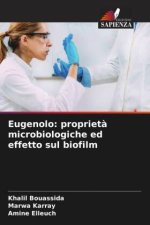 Eugenolo: proprietà microbiologiche ed effetto sul biofilm