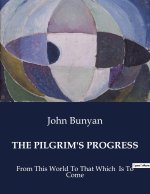 THE PILGRIM S PROGRESS