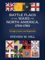 Battle Flags of the Wars for North America, 1755-1783