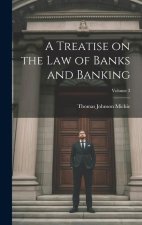 A Treatise on the Law of Banks and Banking; Volume 3