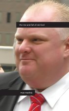 The Rise and Fall of Rob Ford