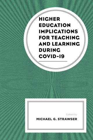 Higher Education Implications for Teaching and Learning during COVID-19