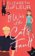 It Was All the Cat's Fault