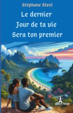 Le dernier jour de ta vie sera ton premier