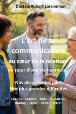 L'art de la communication, au coeur de la relation, au coeur d'une vie heureuse.