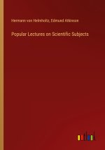 Popular Lectures on Scientific Subjects