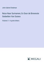 Reize Naar Surinamen; En Door de Binnenste Gedeelten Van Guiana