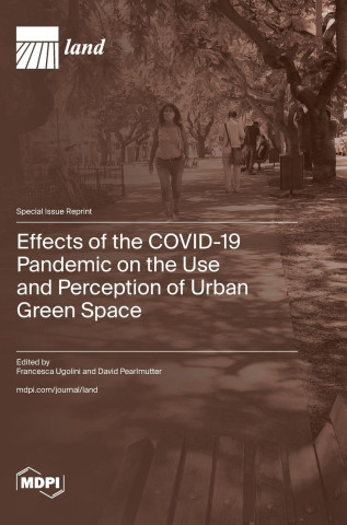 Effects of the COVID-19 Pandemic on the Use and Perception of Urban Green Space