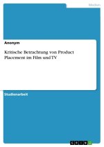 Kritische Betrachtung von Product Placement im Film und TV