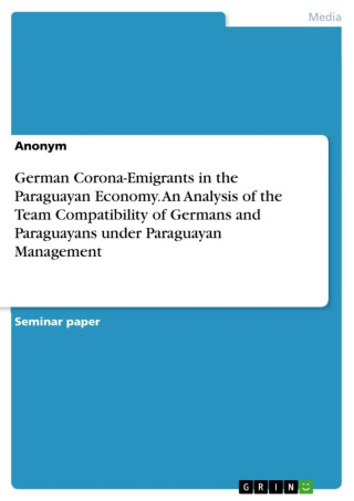 German Corona-Emigrants in the Paraguayan Economy. An Analysis of the Team Compatibility of Germans and Paraguayans under Paraguayan Management