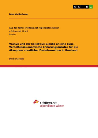 Vranyo und der kollektive Glaube an eine Lüge. Verhaltensökonomische Erklärungsansätze für die Akzeptanz staatlicher Desinformation in Russland