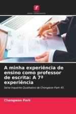 A minha experi?ncia de ensino como professor de escrita: A 7? experi?ncia