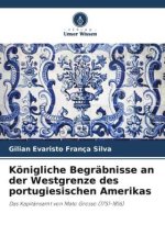 Königliche Begräbnisse an der Westgrenze des portugiesischen Amerikas