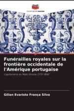 Funérailles royales sur la fronti?re occidentale de l'Amérique portugaise