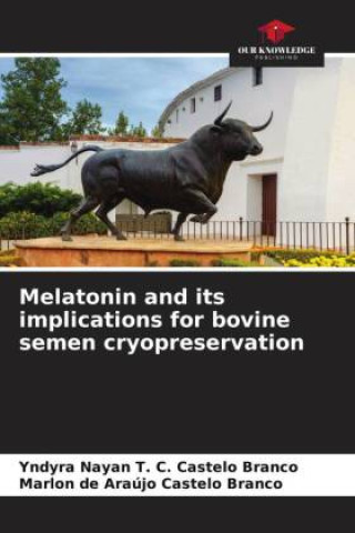 Melatonin and its implications for bovine semen cryopreservation (Marlon de Araújo Castelo Branco)()