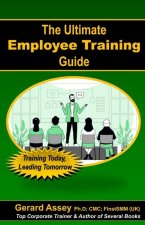 The Ultimate Employee Training Guide- Training Today, Leading Tomorrow