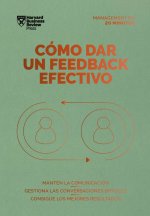 Cómo Dar Una Retroalimentación Eficaz (Giving Effective Feedback Spanish Edition)