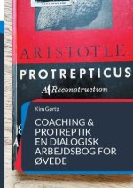 Coaching & protreptik. En dialogisk arbejdsbog for ?vede