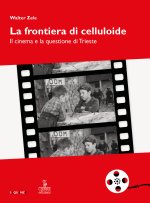 frontiera di celluloide. Il cinema e la questione di Trieste