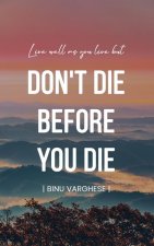 Don't Die Before You Die