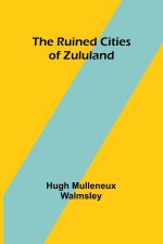 The Ruined Cities of Zululand