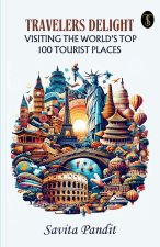 Traveler's Delight Visiting The World's Top 100 Tourist Places