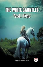 The White Gauntlet Vol. One