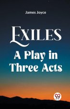 Exiles A Play In Three Acts