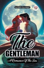 The Gentleman A Romance Of The Sea
